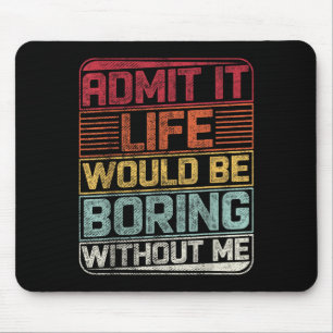 Mousepad Admita Que A Vida Seria Chata Sem Eu Dizer Engraça
