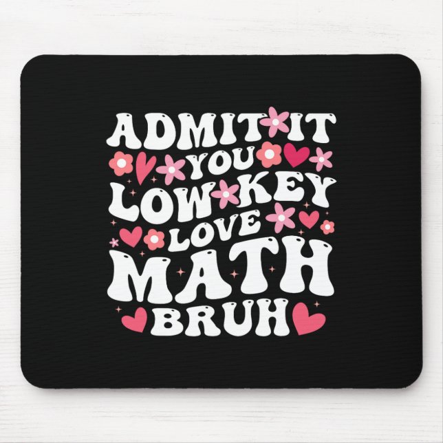 Mousepad Admita, você meio que ama matemática, véi, Flor Ma (Frente)
