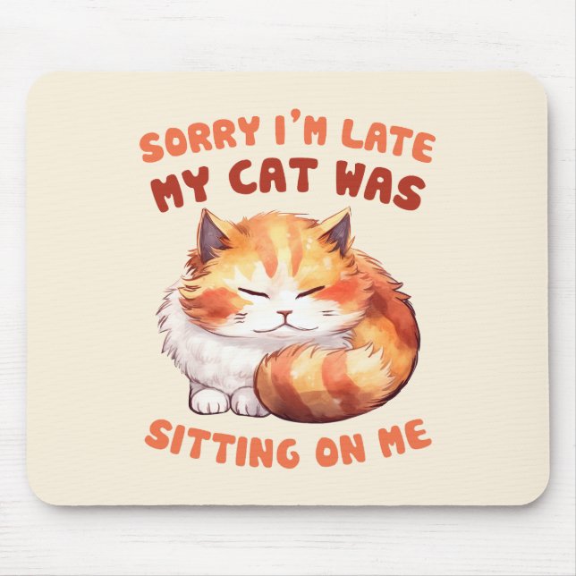 Mousepad Adorável Laranja Tabby Cat. Desculpe-me por estar  (Frente)