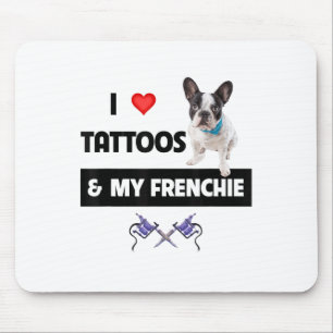 Mousepad Adoro Tatuagens E Meu Cachorro Francês