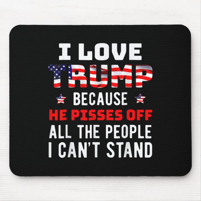Mousepad Adoro Trump Porque Ele Irrita As Pessoas Que Eu Po (Frente)