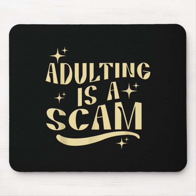 Mousepad Adulting Is A Scam,funny Sarcastic Sublimation Gif (Frente)