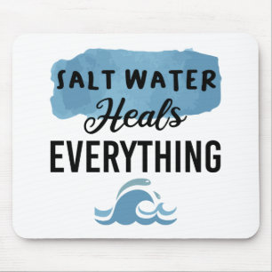 Mousepad Água salgada cura tudo o que a praia leva