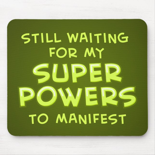Mousepad Ainda esperando meus poderes super manifestar (Frente)