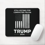 Mousepad Ainda votando em Felon Trump 2024 condenado<br><div class="desc">Ainda votando em Felon Trump 2024 condenado</div>