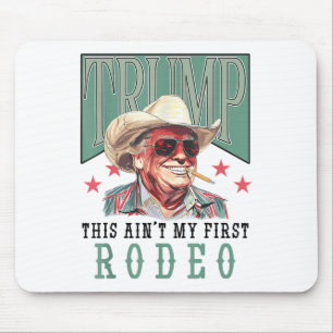 Mousepad Aint My First Rodeo Western Cowboy Funny Trump Shi