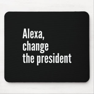 Mousepad Alexa, Mude o Presidente Anti Trump Engraçado Trum