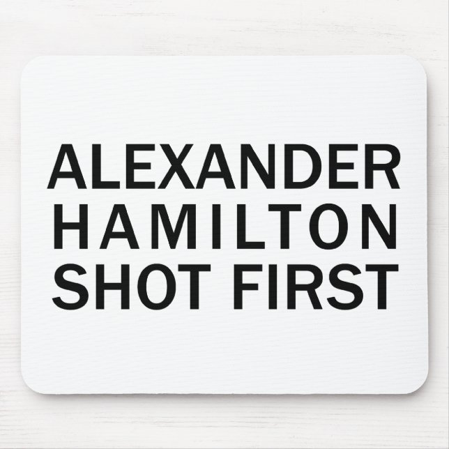 Mousepad Alexander Hamilton Atirou Primeiro - Camiseta Bran (Frente)