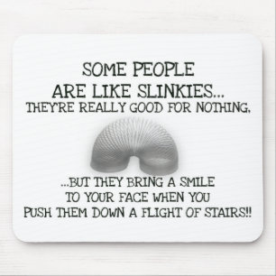 Mousepad Algumas Pessoas São Como Slinkies