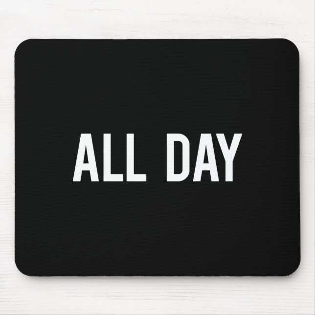 Mousepad All Day Cool New Funny Every Day Fan Gift Tee  (Frente)