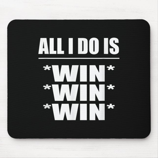 Mousepad All I Do Is Win Win Win  (Frente)