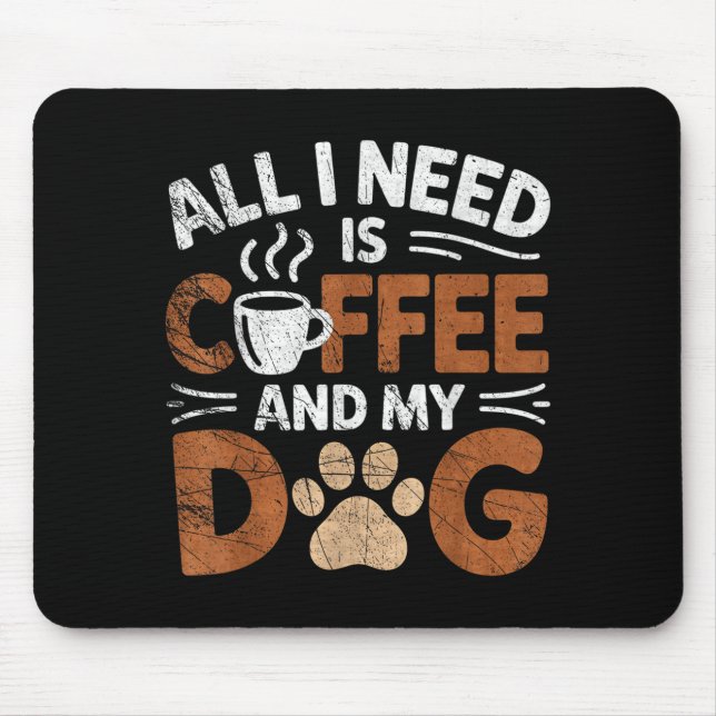Mousepad All I Need Is Coffee And My Dog Funny Dogs Lover  (Frente)