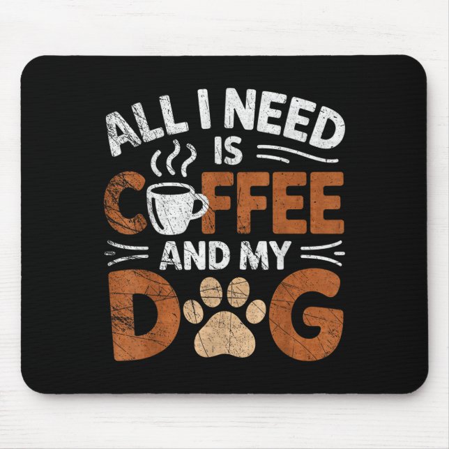Mousepad All I Need Is Coffee And My Dog Funny Dogs Lover  (Frente)