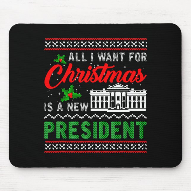 Mousepad All I Want For Christmas Is A New President Ugly S (Frente)
