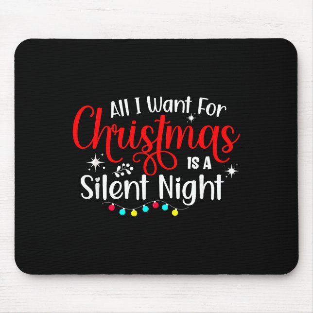 Mousepad All I Want For Christmas Is A Silent Night Ugly Sw (Frente)