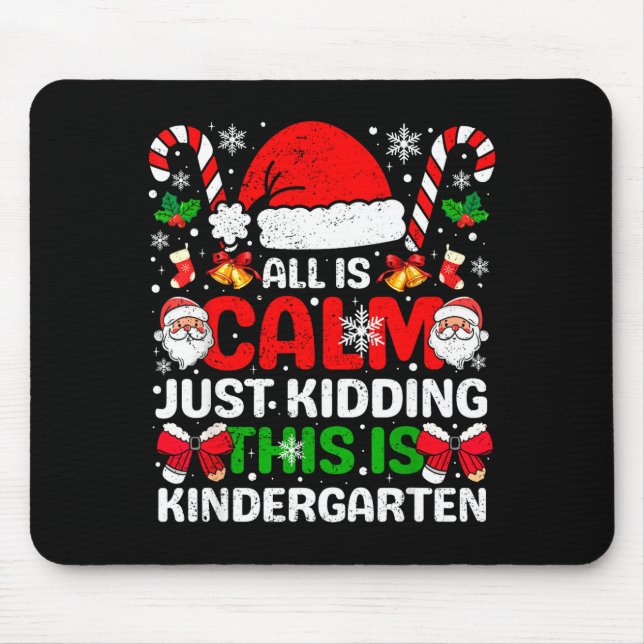 Mousepad All Is Calm Just Kidding This Is Kindergarten Chri (Frente)