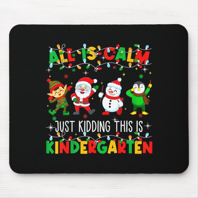 Mousepad All Is Calm Just Kidding This Is Kindergarten Chri (Frente)