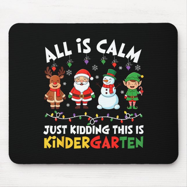 Mousepad All Is Calm Just Kidding This Is Kindergarten Chri (Frente)