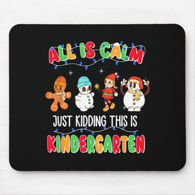 Mousepad All Is Calm Just Kidding This Is Kindergarten Chri (Frente)