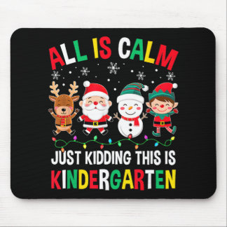 Mousepad All Is Calm Just Kidding This Is Kindergarten Chri