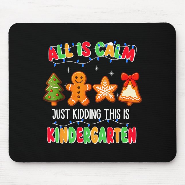 Mousepad All Is Calm Just Kidding This Is Kindergarten Chri (Frente)