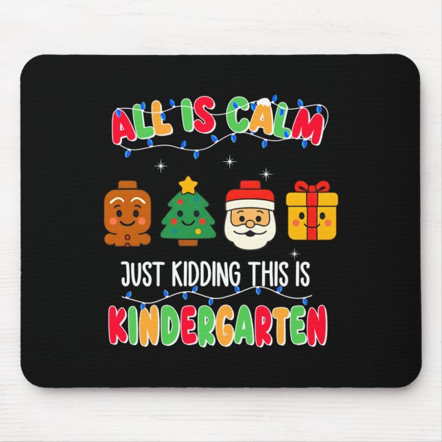 Mousepad All Is Calm Just Kidding This Is Kindergarten Chri (Frente)