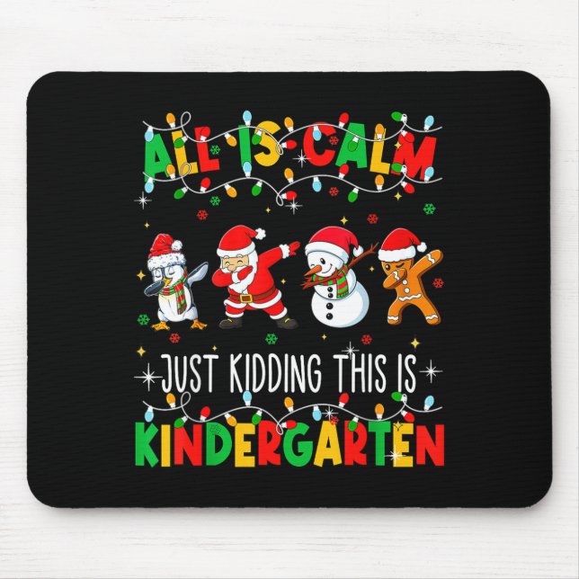 Mousepad All Is Calm Just Kidding This Is Kindergarten Chri (Frente)