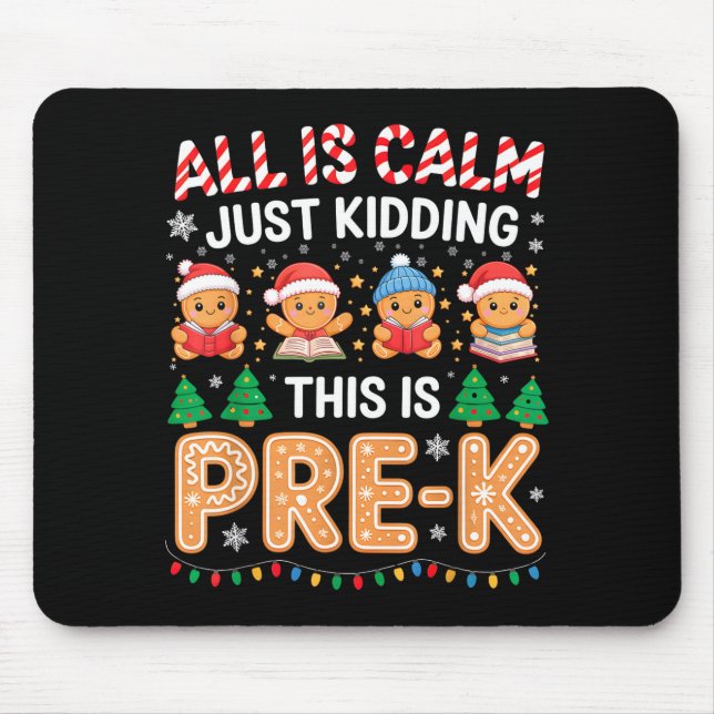 Mousepad All Is Calm Just Kidding This Is Pre-k Teacher Chr (Frente)