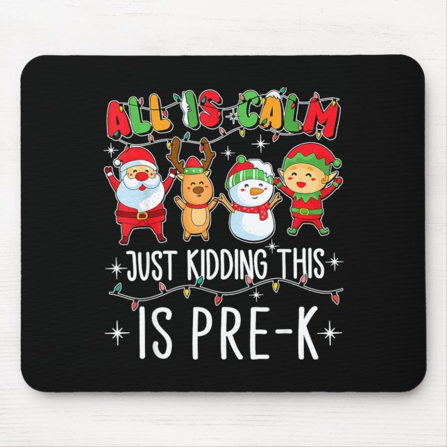 Mousepad All Is Calm Just Kidding This Pre-k Funny Teacher  (Frente)