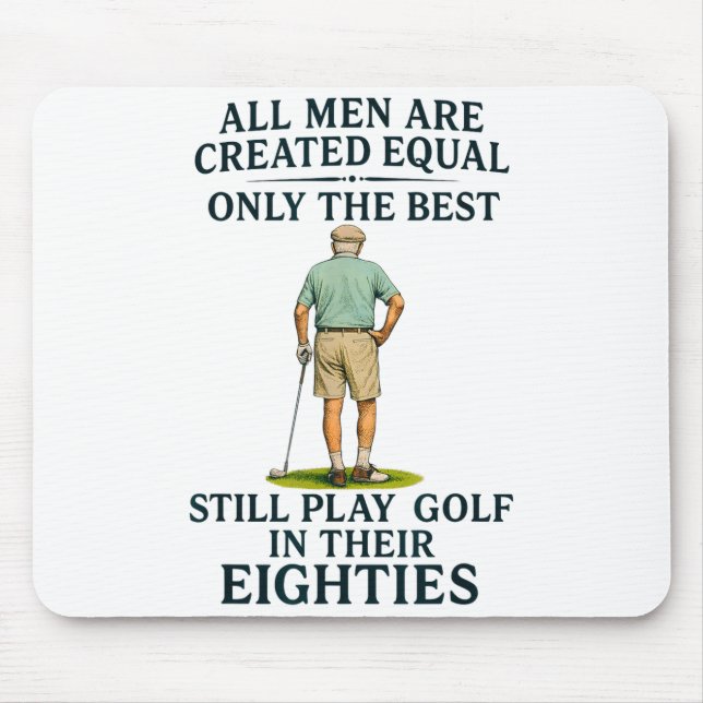 Mousepad All Men Equal But Still Play Golf In Their Eightie (Frente)