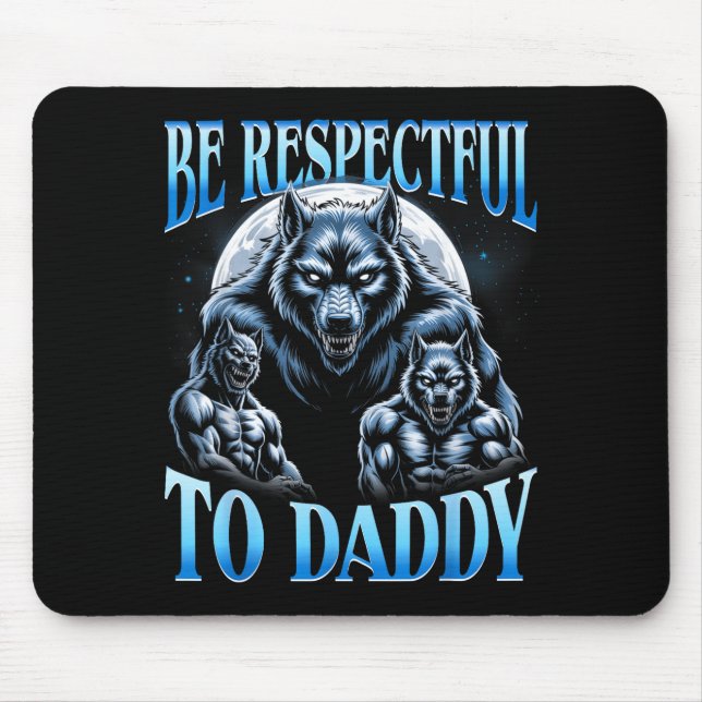 Mousepad Alpha Wolf Be Respectful To Daddy Funny Meme Cring (Frente)