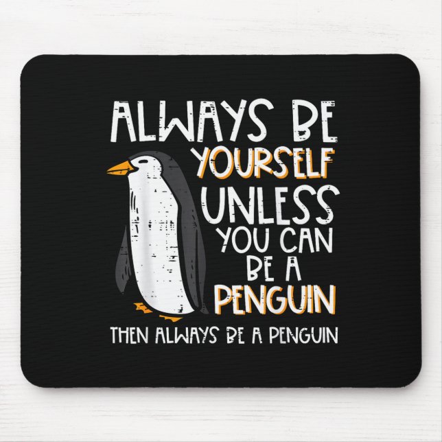 Mousepad Always Be Yourself Unless Penguin Funny Women Kids (Frente)