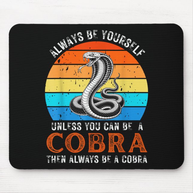 Mousepad Always Be Yourself Unless You Can Be A Cobra Snake (Frente)