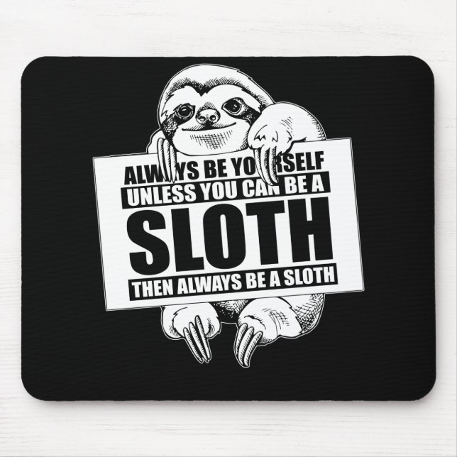 Mousepad Always Be Yourself Unless You Can Be a Sloth (Frente)