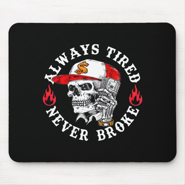 Mousepad Always Tired Never Broke Funny Skull (on Back)  (Frente)