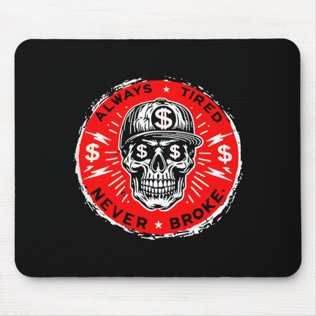 Mousepad Always Tired Never Broke Funny Skull (on Back)  (Frente)