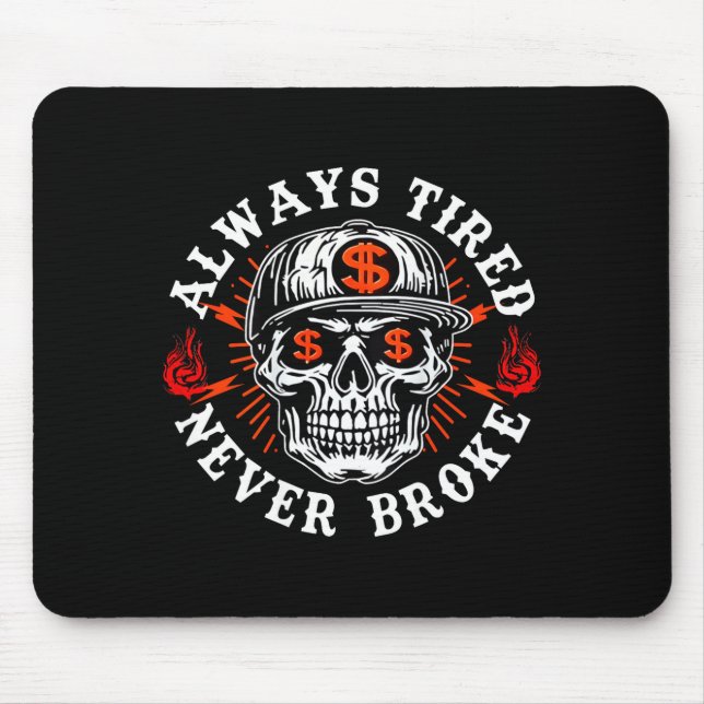 Mousepad Always Tired Never Broke Funny Skull (on Back)  (Frente)
