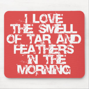 Mousepad Ame o cheiro do alcatrão & das penas na manhã!