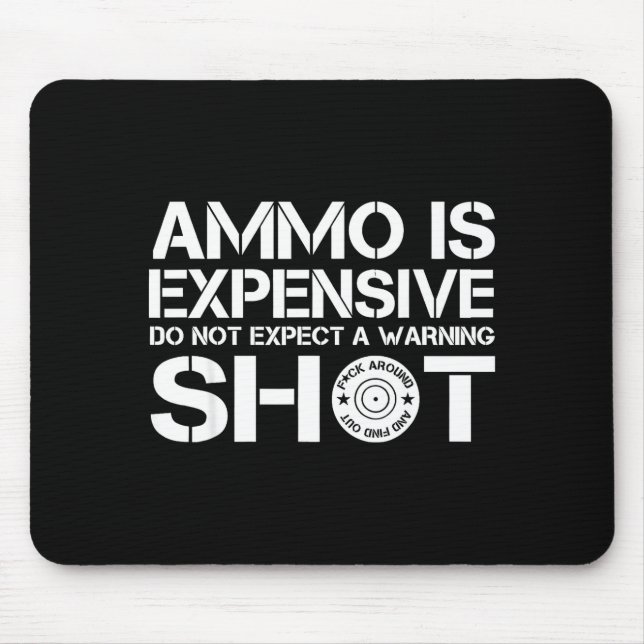 Mousepad Ammo Is Expensive Do Not Expect A Warning Shot  (Frente)