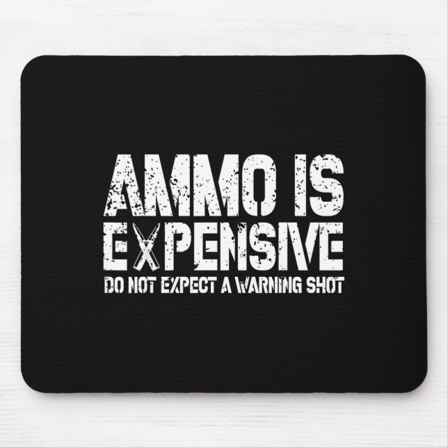 Mousepad Ammo Is Expensive Do Not Expect A Warning Shot Usa (Frente)