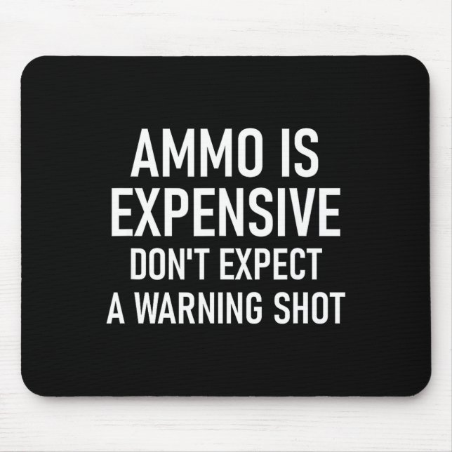 Mousepad Ammo Is Expensive, Funny, Jokes, Sarcastic Sayings (Frente)