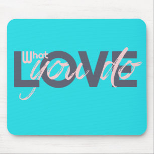 Mousepad Amor o que você faz