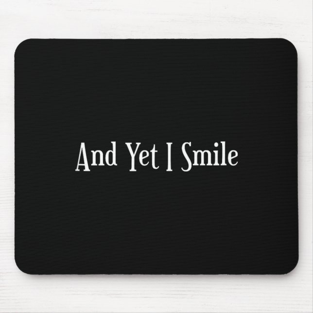 Mousepad And Yet I Smile - Overcoming Hardships Sitive Quot (Frente)