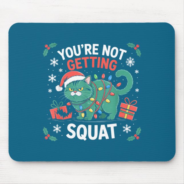 Mousepad Angry Christmas Cat You're Not Getting Squat Holid (Frente)