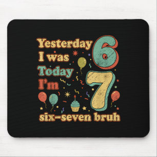 Mousepad Aniversário Engraçado de Sete Anos Seis Sete Bruh