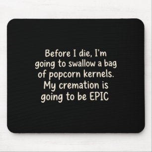 Mousepad Antes de Morrer Vou Engolir Um Saco de Pipoca