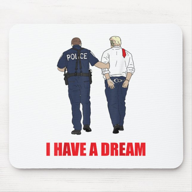 Mousepad Anti-Trump Eu Tenho Uma Polícia De Sonho Prendendo (Frente)