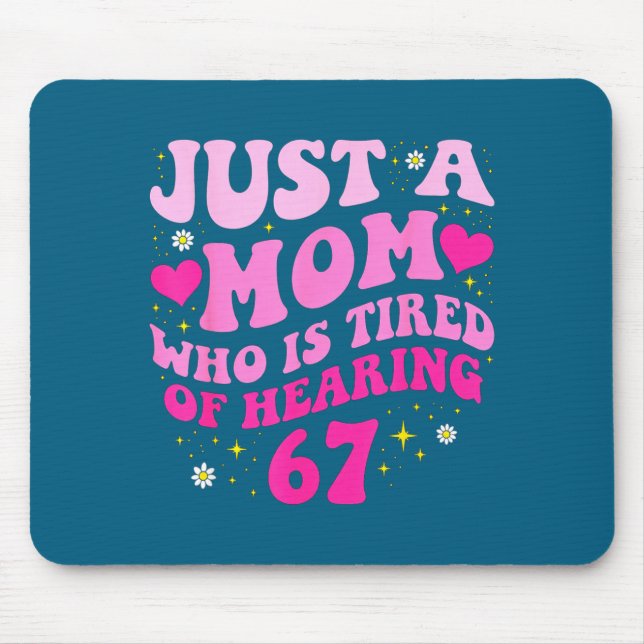 Mousepad Apenas Uma Mãe Cansada De Ouvir 6 7 Seis Sete M (Frente)