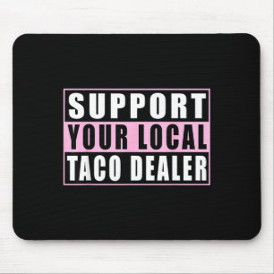 Mousepad Apoie o revendedor local de tacos engraçados comid