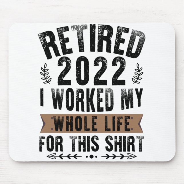 Mousepad Aposentado 2022 Trabalhei Minha Vida Inteira Piada (Frente)